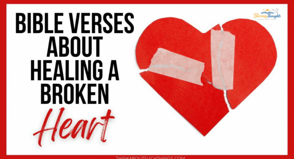 Bible verses for healing a broken heart and finding comfort in God.