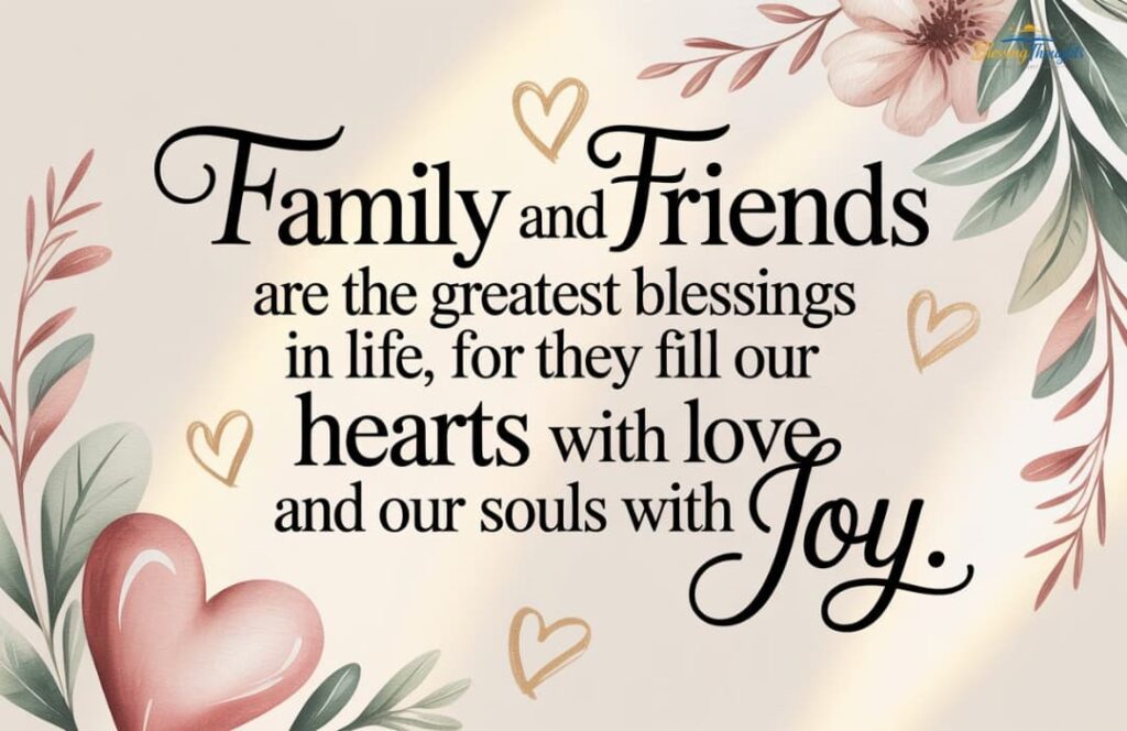 Family and friends blessing quotes about love, gratitude, and meaningful relationships.