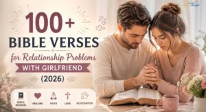 A collection of 100+ Bible Verses for Relationship Problems With Girlfriend to bring healing, patience, and love into your bond.